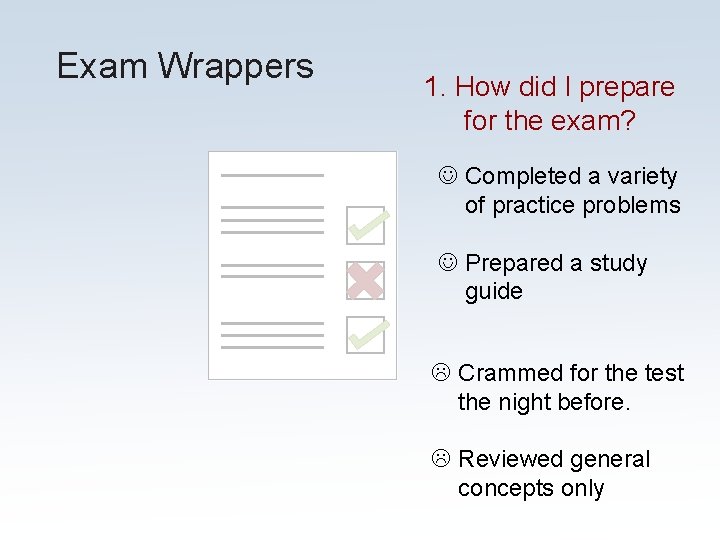 Exam Wrappers 1. How did I prepare for the exam? Completed a variety of