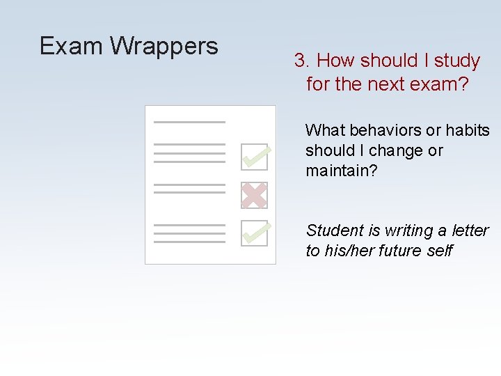 Exam Wrappers 3. How should I study for the next exam? What behaviors or