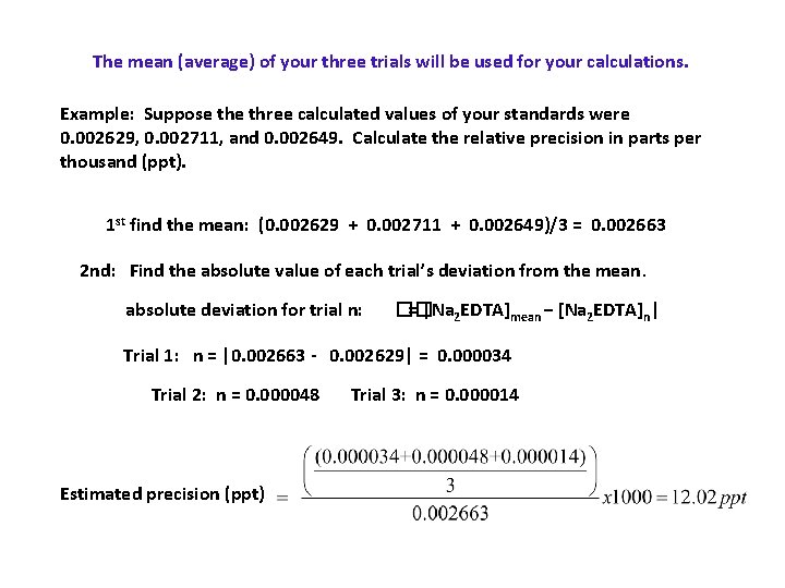 The mean (average) of your three trials will be used for your calculations. Example: