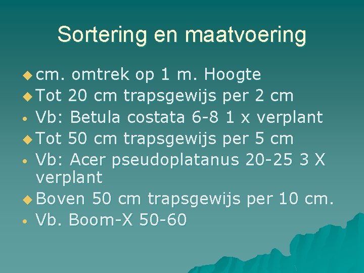 Sortering en maatvoering u cm. omtrek op 1 m. Hoogte u Tot 20 cm