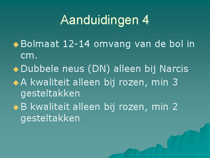 Aanduidingen 4 u Bolmaat 12 -14 omvang van de bol in cm. u Dubbele