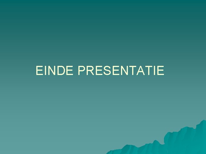 EINDE PRESENTATIE 