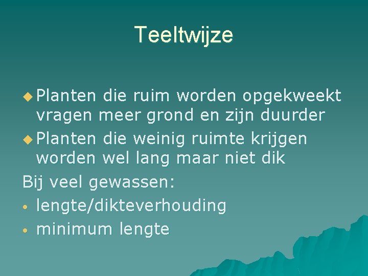 Teeltwijze u Planten die ruim worden opgekweekt vragen meer grond en zijn duurder u