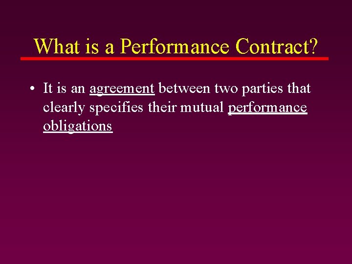 What is a Performance Contract? • It is an agreement between two parties that What is a Performance Contract? • It is an agreement between two parties that