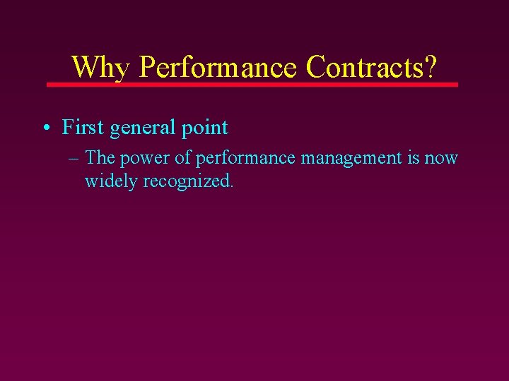 Why Performance Contracts? • First general point – The power of performance management is Why Performance Contracts? • First general point – The power of performance management is