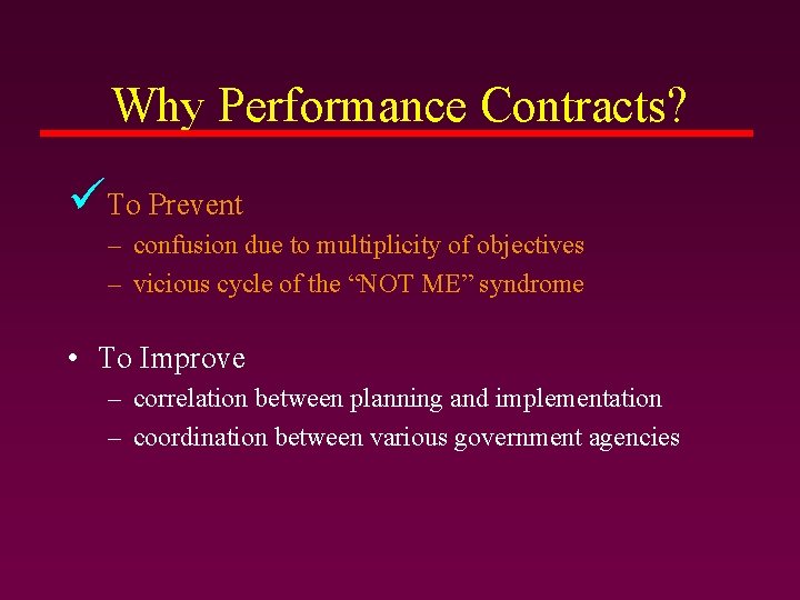 Why Performance Contracts? üTo Prevent – confusion due to multiplicity of objectives – vicious Why Performance Contracts? üTo Prevent – confusion due to multiplicity of objectives – vicious