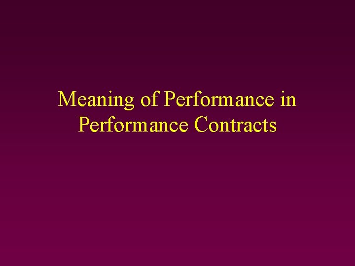 Meaning of Performance in Performance Contracts Meaning of Performance in Performance Contracts