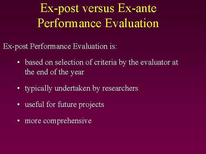 Ex-post versus Ex-ante Performance Evaluation Ex-post Performance Evaluation is: • based on selection of Ex-post versus Ex-ante Performance Evaluation Ex-post Performance Evaluation is: • based on selection of