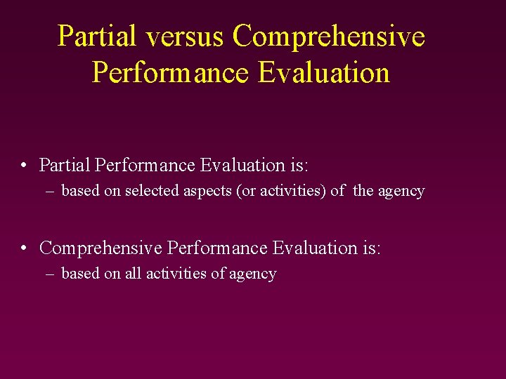 Partial versus Comprehensive Performance Evaluation • Partial Performance Evaluation is: – based on selected Partial versus Comprehensive Performance Evaluation • Partial Performance Evaluation is: – based on selected