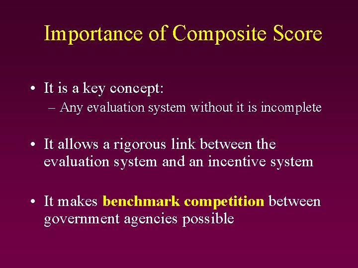 Importance of Composite Score • It is a key concept: – Any evaluation system Importance of Composite Score • It is a key concept: – Any evaluation system