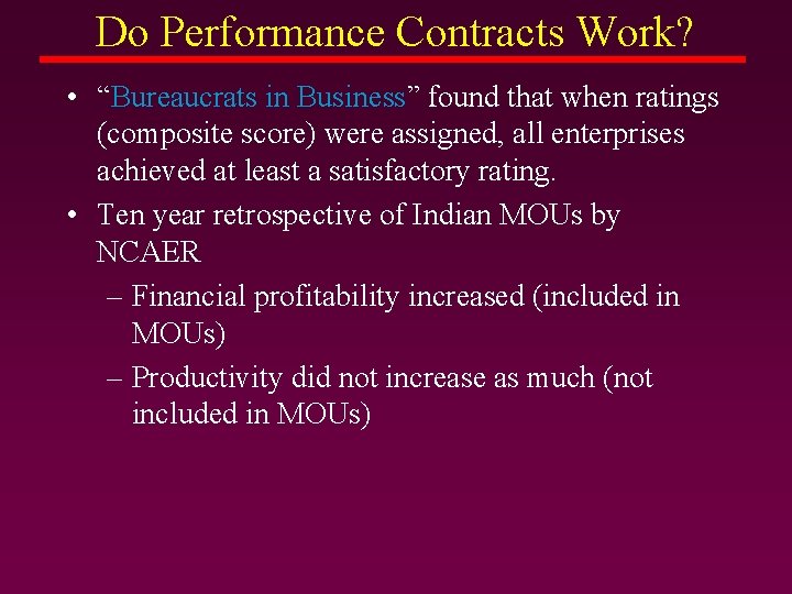Do Performance Contracts Work? • “Bureaucrats in Business” found that when ratings (composite score) Do Performance Contracts Work? • “Bureaucrats in Business” found that when ratings (composite score)
