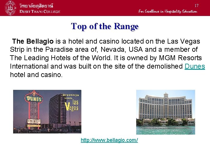 17 Top of the Range The Bellagio is a hotel and casino located on