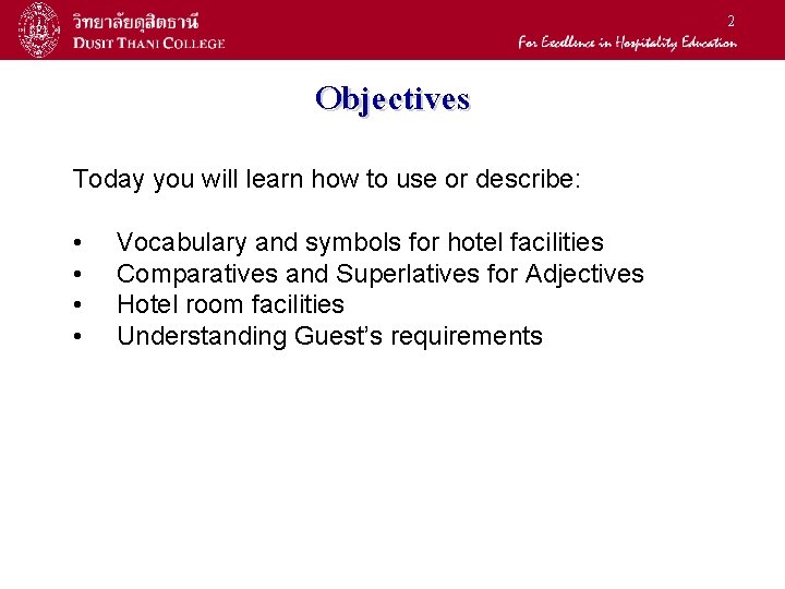2 Objectives Today you will learn how to use or describe: • • Vocabulary