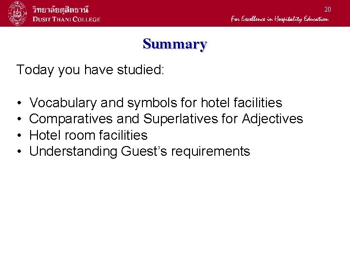 20 Summary Today you have studied: • • Vocabulary and symbols for hotel facilities