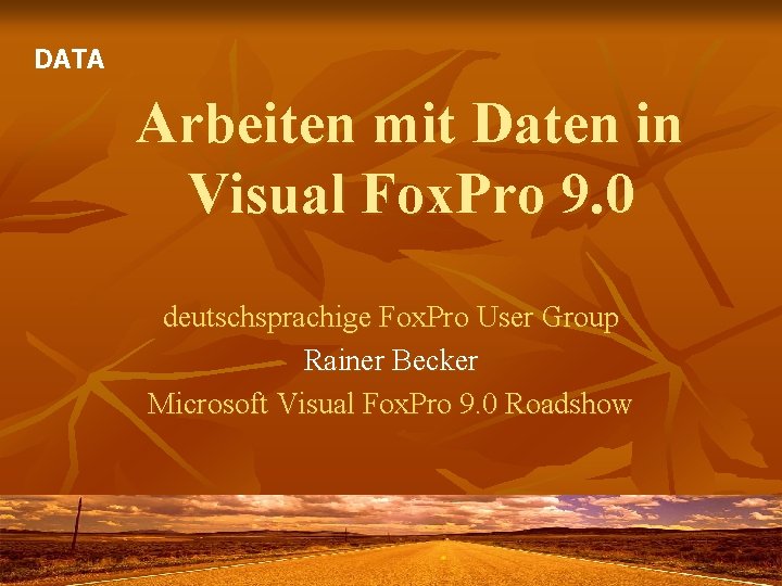 DATA Arbeiten mit Daten in Visual Fox. Pro 9. 0 deutschsprachige Fox. Pro User