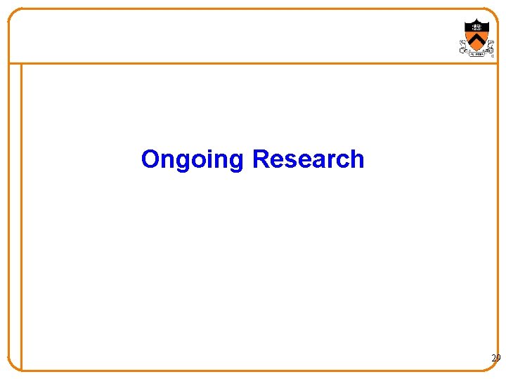 Ongoing Research 29 Ongoing Research 29