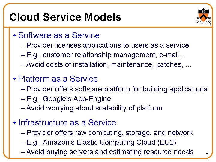 Cloud Service Models • Software as a Service – Provider licenses applications to users Cloud Service Models • Software as a Service – Provider licenses applications to users
