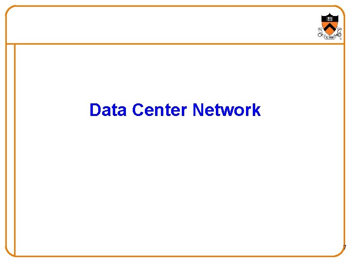 Data Center Network 7 Data Center Network 7