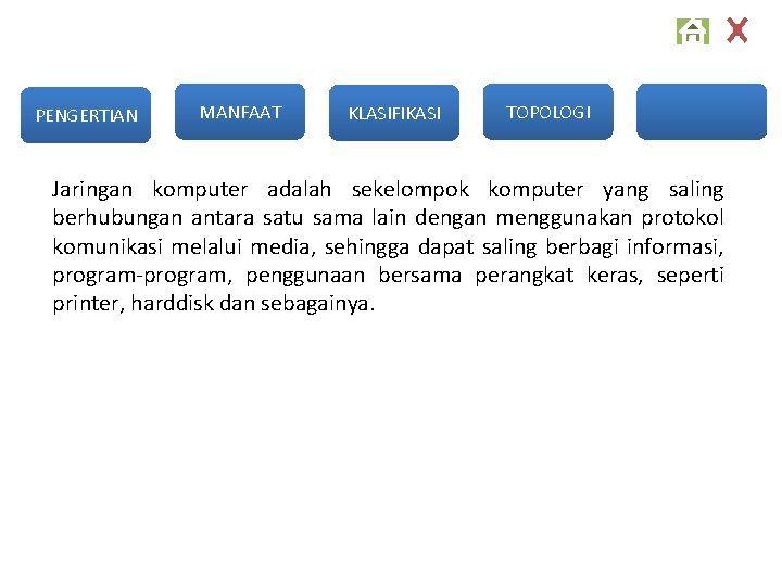 PENGERTIAN MANFAAT KLASIFIKASI TOPOLOGI Jaringan komputer adalah sekelompok komputer yang saling berhubungan antara satu