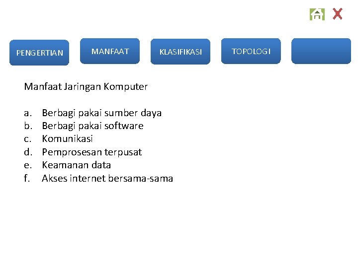 PENGERTIAN MANFAAT KLASIFIKASI Manfaat Jaringan Komputer a. b. c. d. e. f. Berbagi pakai