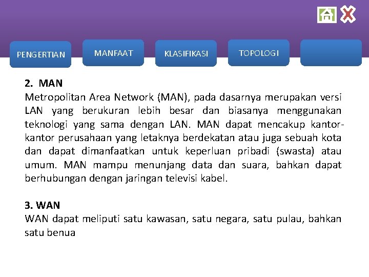 PENGERTIAN MANFAAT KLASIFIKASI TOPOLOGI 2. MAN Metropolitan Area Network (MAN), pada dasarnya merupakan versi