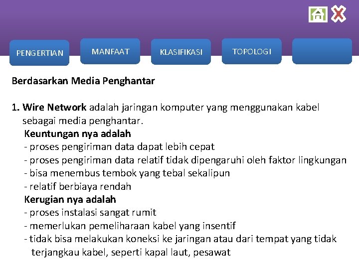 PENGERTIAN MANFAAT KLASIFIKASI TOPOLOGI Berdasarkan Media Penghantar 1. Wire Network adalah jaringan komputer yang