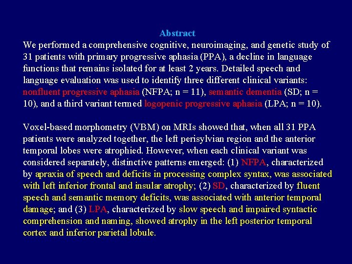 Abstract We performed a comprehensive cognitive, neuroimaging, and genetic study of 31 patients with