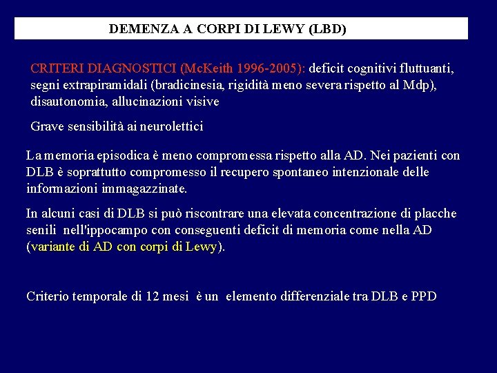 DEMENZA A CORPI DI LEWY (LBD) CRITERI DIAGNOSTICI (Mc. Keith 1996 -2005): deficit cognitivi