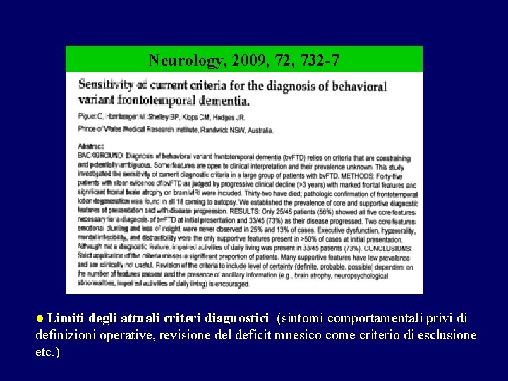 Neurology, 2009, 72, 732 -7 ● Limiti degli attuali criteri diagnostici (sintomi comportamentali privi