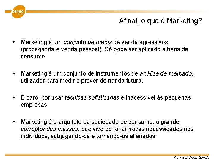Afinal, o que é Marketing? • Marketing é um conjunto de meios de venda