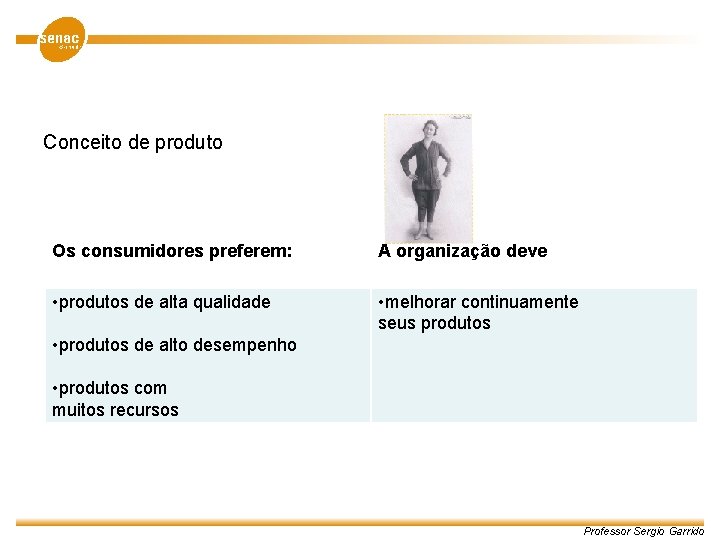 Conceito de produto Os consumidores preferem: A organização deve • produtos de alta qualidade