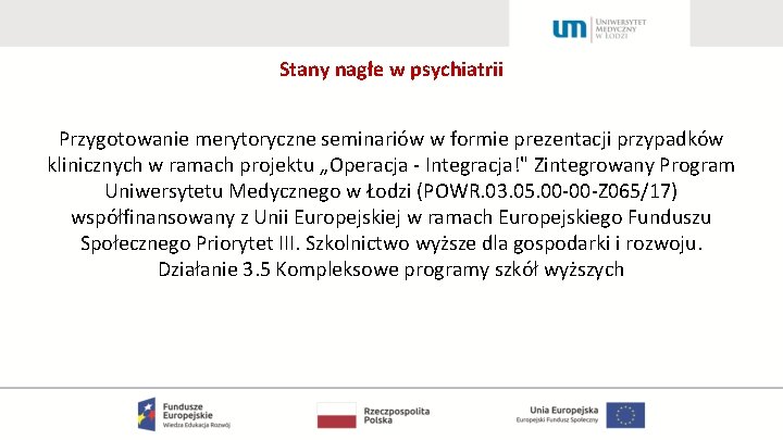 Stany nagłe w psychiatrii Przygotowanie merytoryczne seminariów w formie prezentacji przypadków klinicznych w ramach