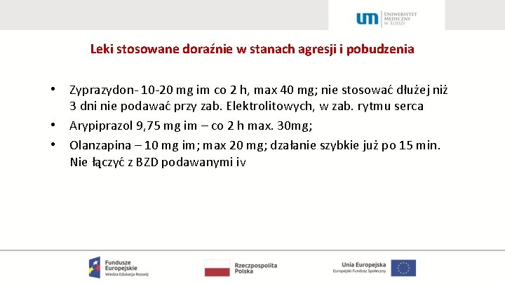 Leki stosowane doraźnie w stanach agresji i pobudzenia • • • Zyprazydon- 10 -20