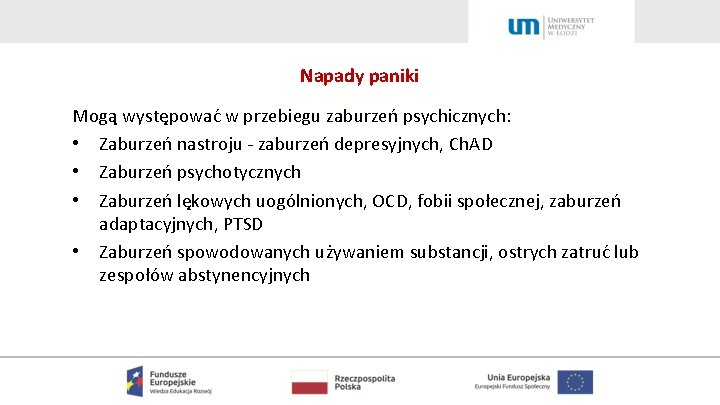 Napady paniki Mogą występować w przebiegu zaburzeń psychicznych: • Zaburzeń nastroju - zaburzeń depresyjnych,