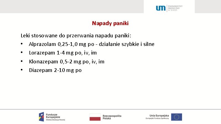 Napady paniki Leki stosowane do przerwania napadu paniki: • Alprazolam 0, 25 -1, 0