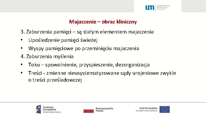 Majaczenie – obraz kliniczny 3. Zaburzenia pamięci – są stałym elementem majaczenia • Upośledzenie