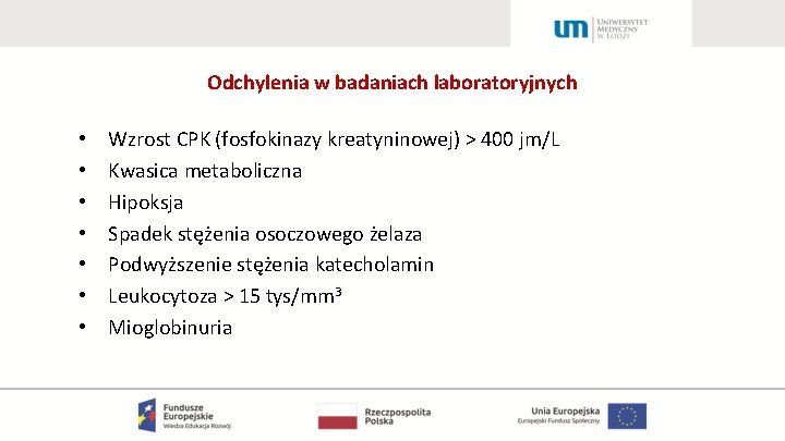 Odchylenia w badaniach laboratoryjnych • • Wzrost CPK (fosfokinazy kreatyninowej) > 400 jm/L Kwasica