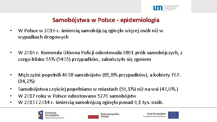 Samobójstwa w Polsce - epidemiologia • W Polsce w 2016 r. śmiercią samobójczą zginęło