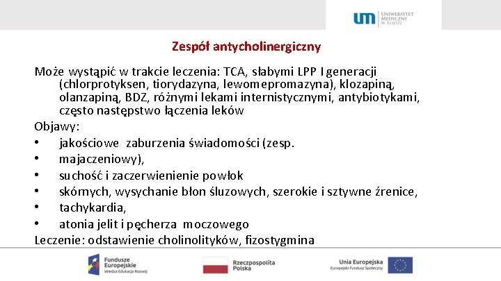 Zespół antycholinergiczny Może wystąpić w trakcie leczenia: TCA, słabymi LPP I generacji (chlorprotyksen, tiorydazyna,