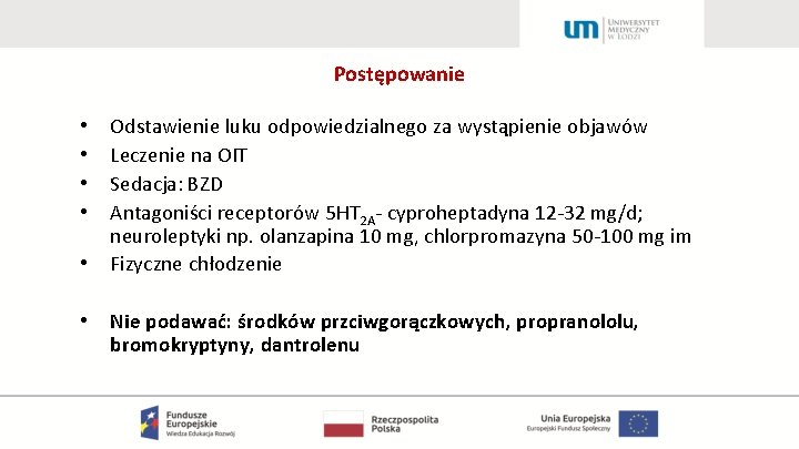 Postępowanie • • • Odstawienie luku odpowiedzialnego za wystąpienie objawów Leczenie na OIT Sedacja: