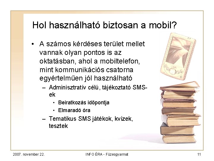 Hol használható biztosan a mobil? • A számos kérdéses terület mellet vannak olyan pontos