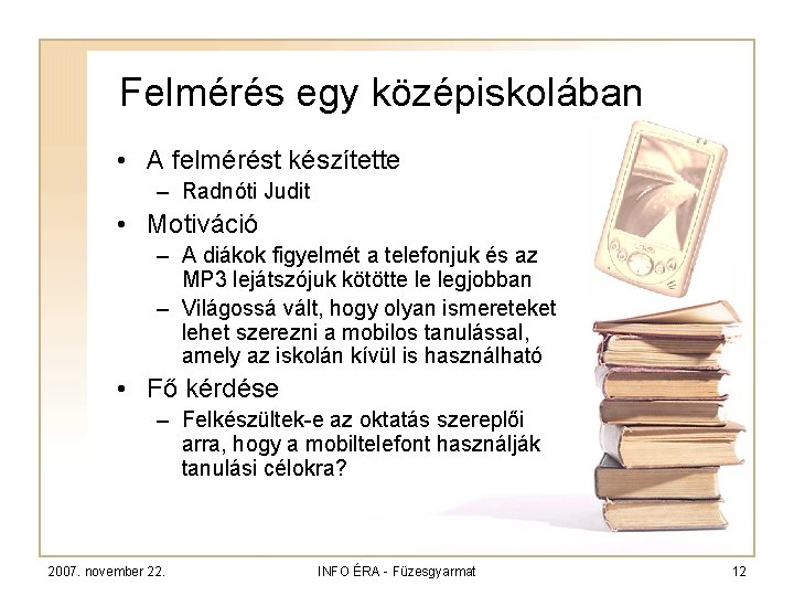 Felmérés egy középiskolában • A felmérést készítette – Radnóti Judit • Motiváció – A