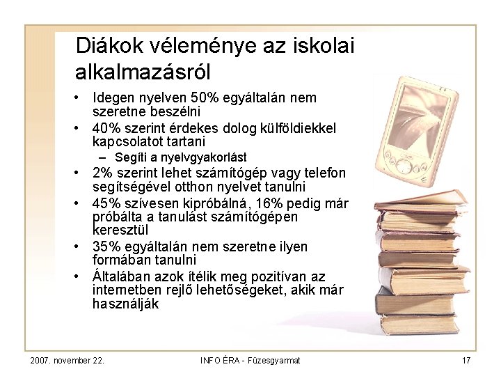 Diákok véleménye az iskolai alkalmazásról • Idegen nyelven 50% egyáltalán nem szeretne beszélni •