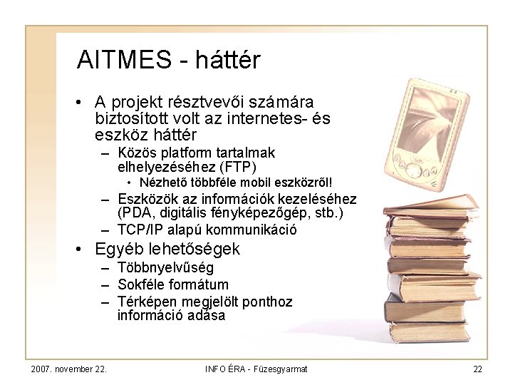 AITMES - háttér • A projekt résztvevői számára biztosított volt az internetes- és eszköz