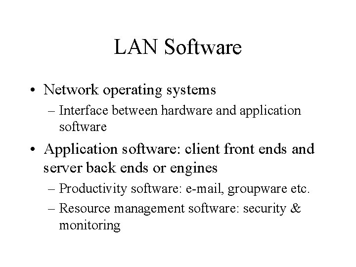 LAN Software • Network operating systems – Interface between hardware and application software •