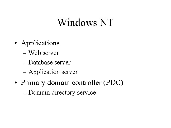 Windows NT • Applications – Web server – Database server – Application server •