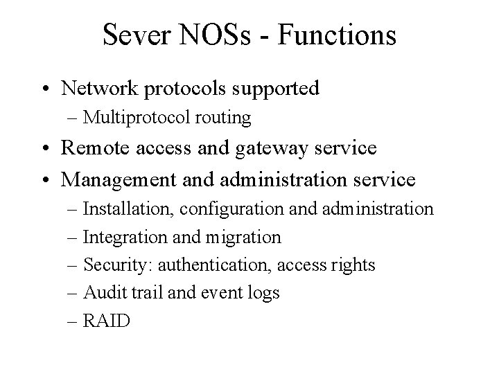 Sever NOSs - Functions • Network protocols supported – Multiprotocol routing • Remote access