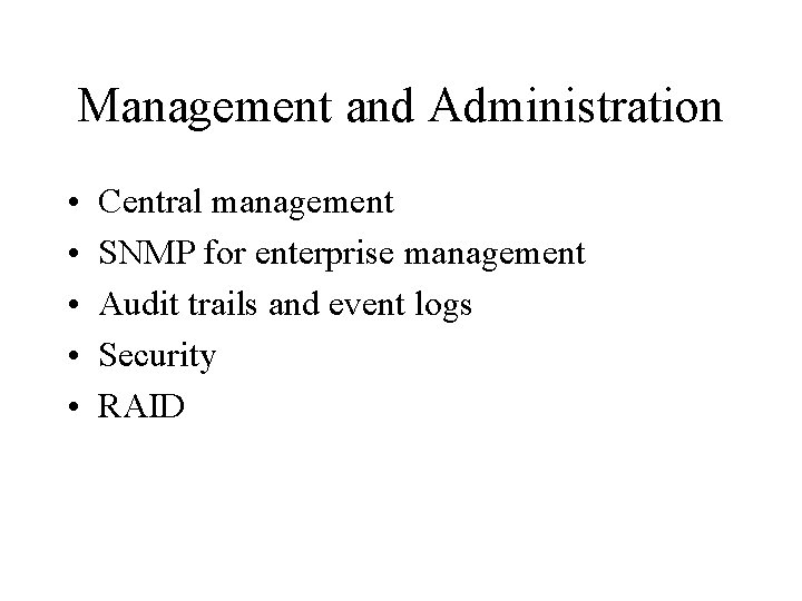 Management and Administration • • • Central management SNMP for enterprise management Audit trails