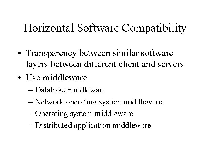 Horizontal Software Compatibility • Transparency between similar software layers between different client and servers