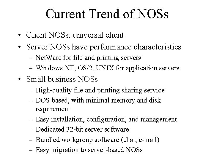 Current Trend of NOSs • Client NOSs: universal client • Server NOSs have performance